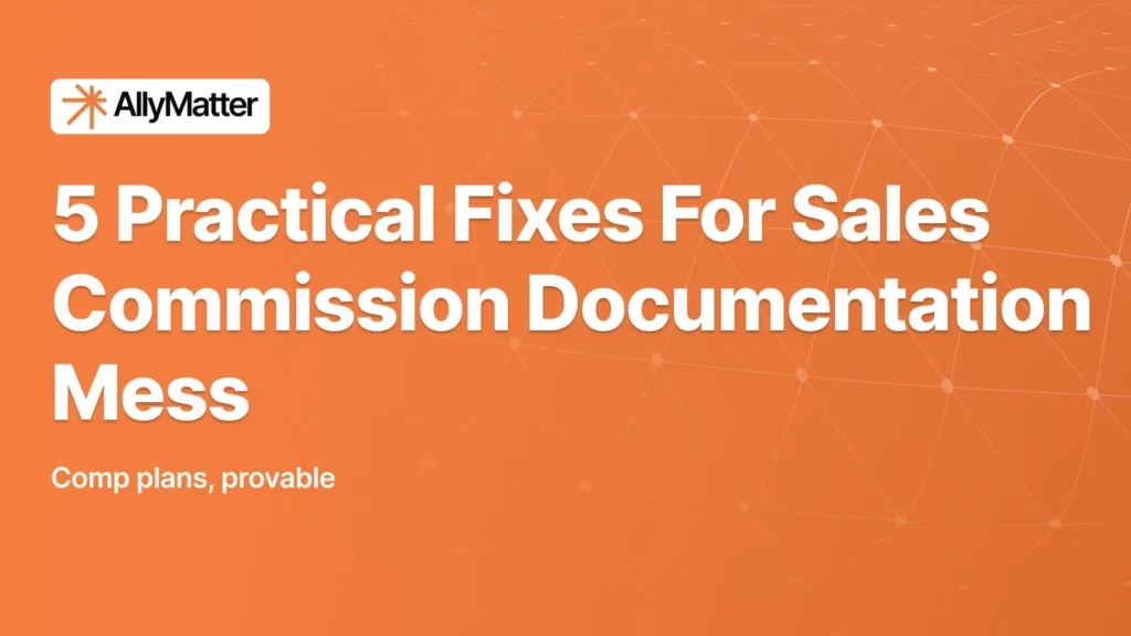 Orange banner with the AllyMatter logo, the headline "5 Practical Fixes For Sales Commission Documentation Mess," and the subtext "Comp plans, provable."
