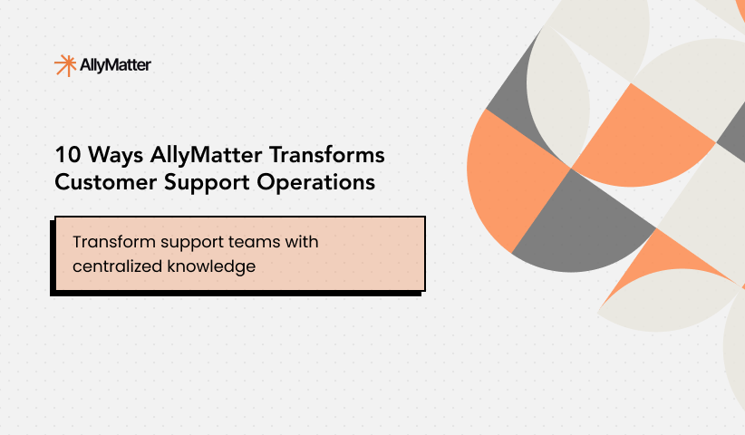 10 Ways AllyMatter Transforms Customer Support Operations
