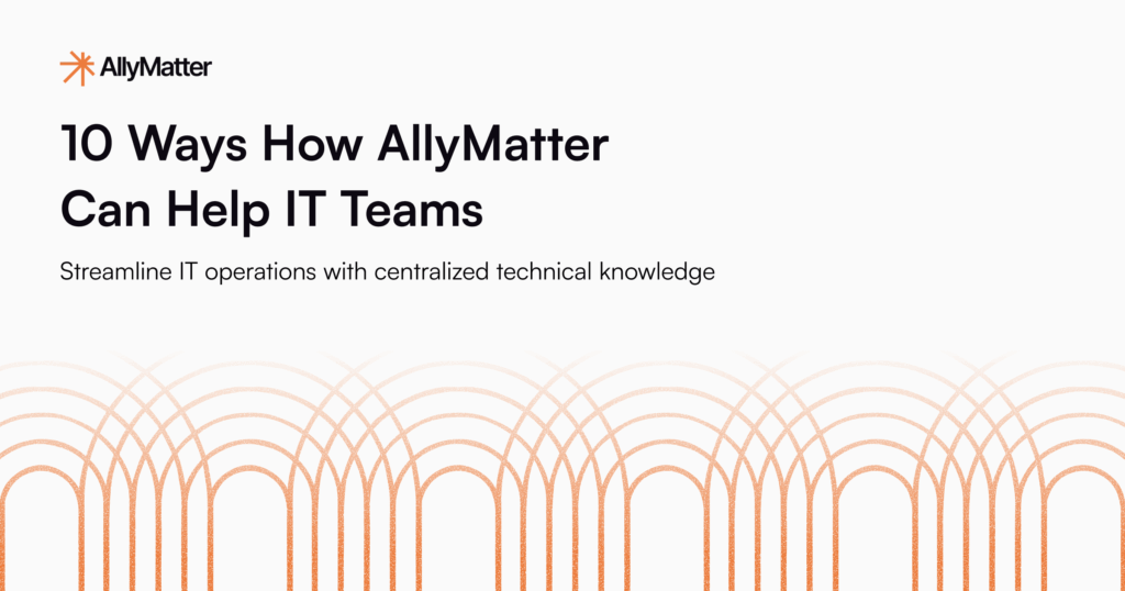 AllyMatter knowledge base platform for IT teams - centralized technical documentation and streamlined operation