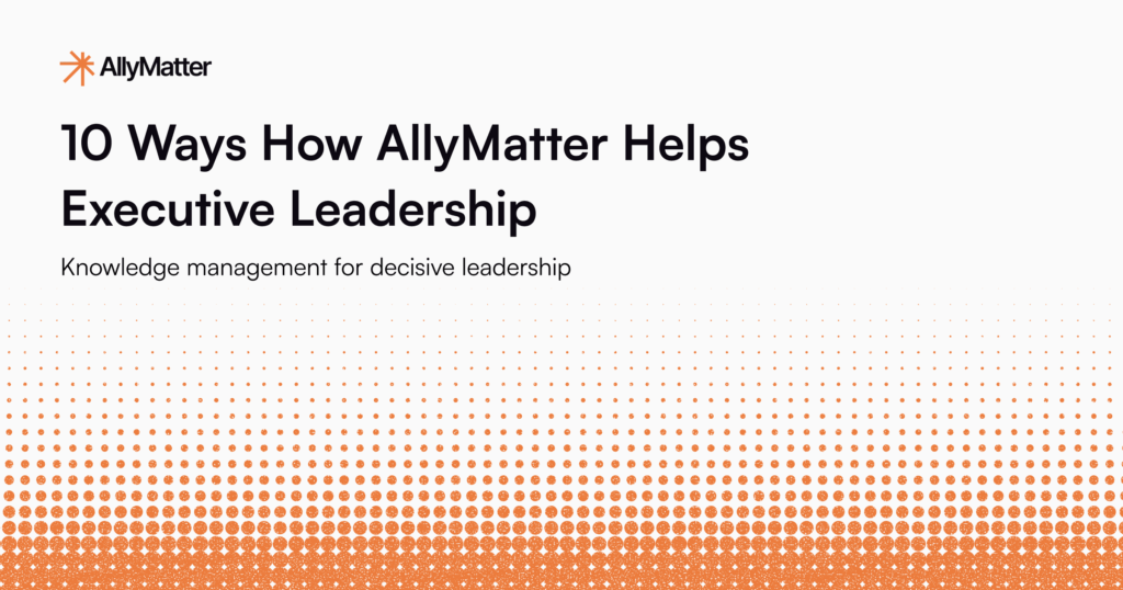 AllyMatter executive knowledge management platform header - 10 Ways How AllyMatter Helps Executive Leadership with subtitle 'Knowledge management for decisive leadership' featuring orange gradient dot pattern background