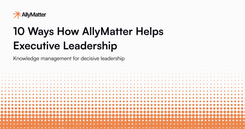 AllyMatter executive knowledge management platform header - 10 Ways How AllyMatter Helps Executive Leadership with subtitle 'Knowledge management for decisive leadership' featuring orange gradient dot pattern background
