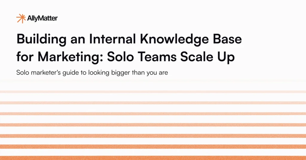 AllyMatter guide cover for building an internal knowledge base for marketing, titled "Solo Teams Scale Up - Solo marketer's guide to looking bigger than you are"
