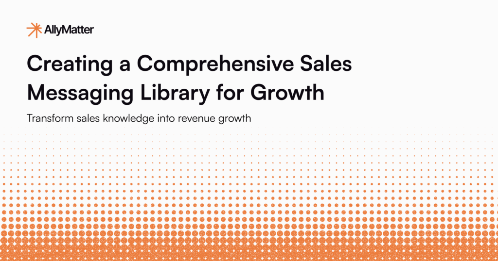 AllyMatter branded header image with title 'Creating a Comprehensive Sales Messaging Library for Growth' and subtitle 'Transform sales knowledge into revenue growth