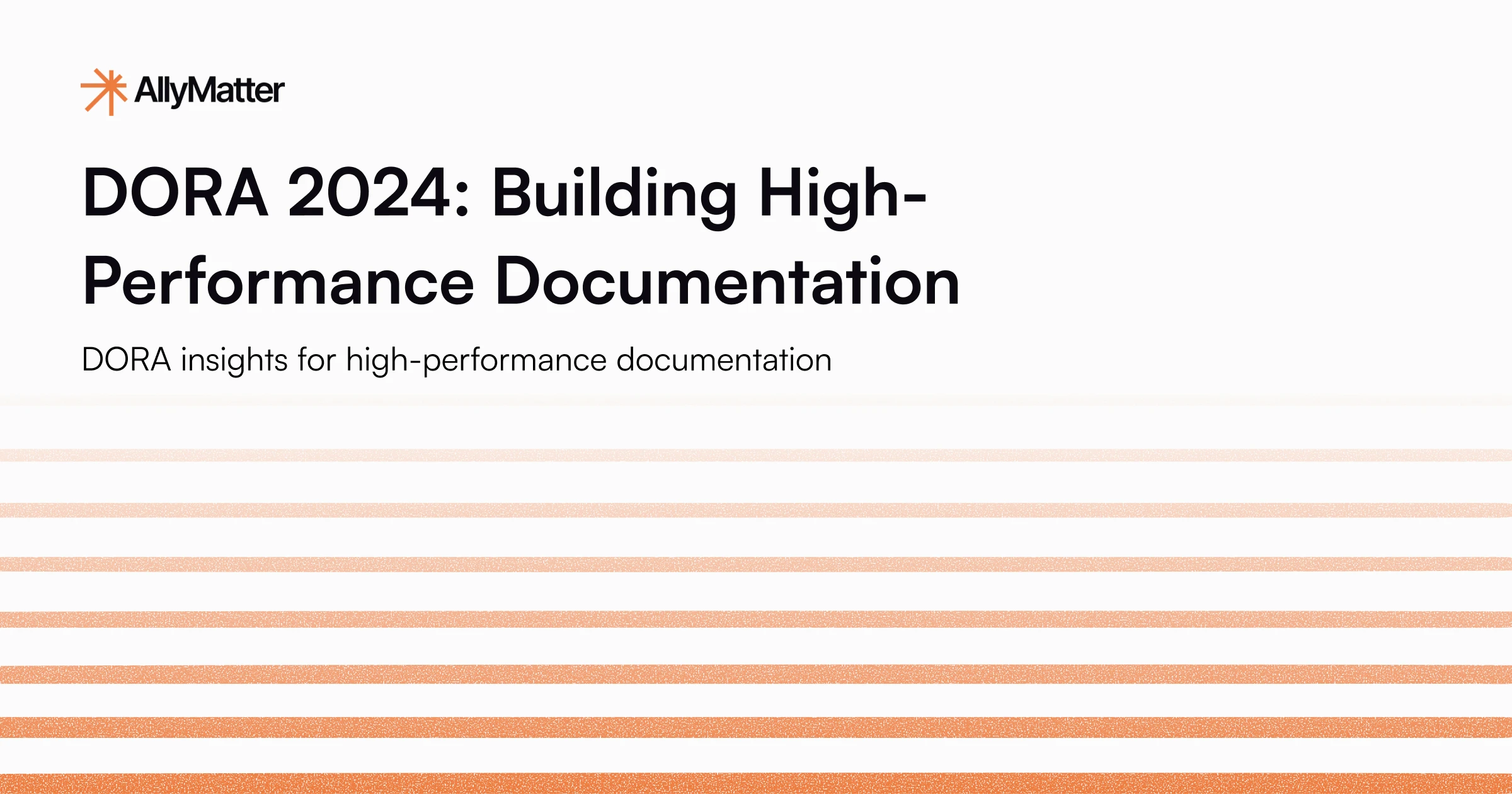 DORA 2024: Building High-Performance Documentation
