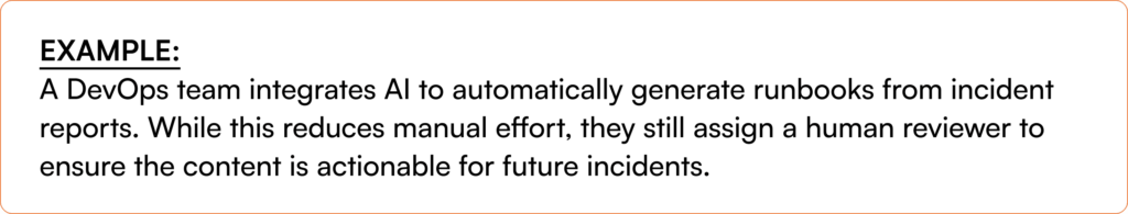 DevOps engineering team integrating AI automation for incident report documentation and runbook creation while maintaining human reviewer oversight for accuracy and actionable content validation