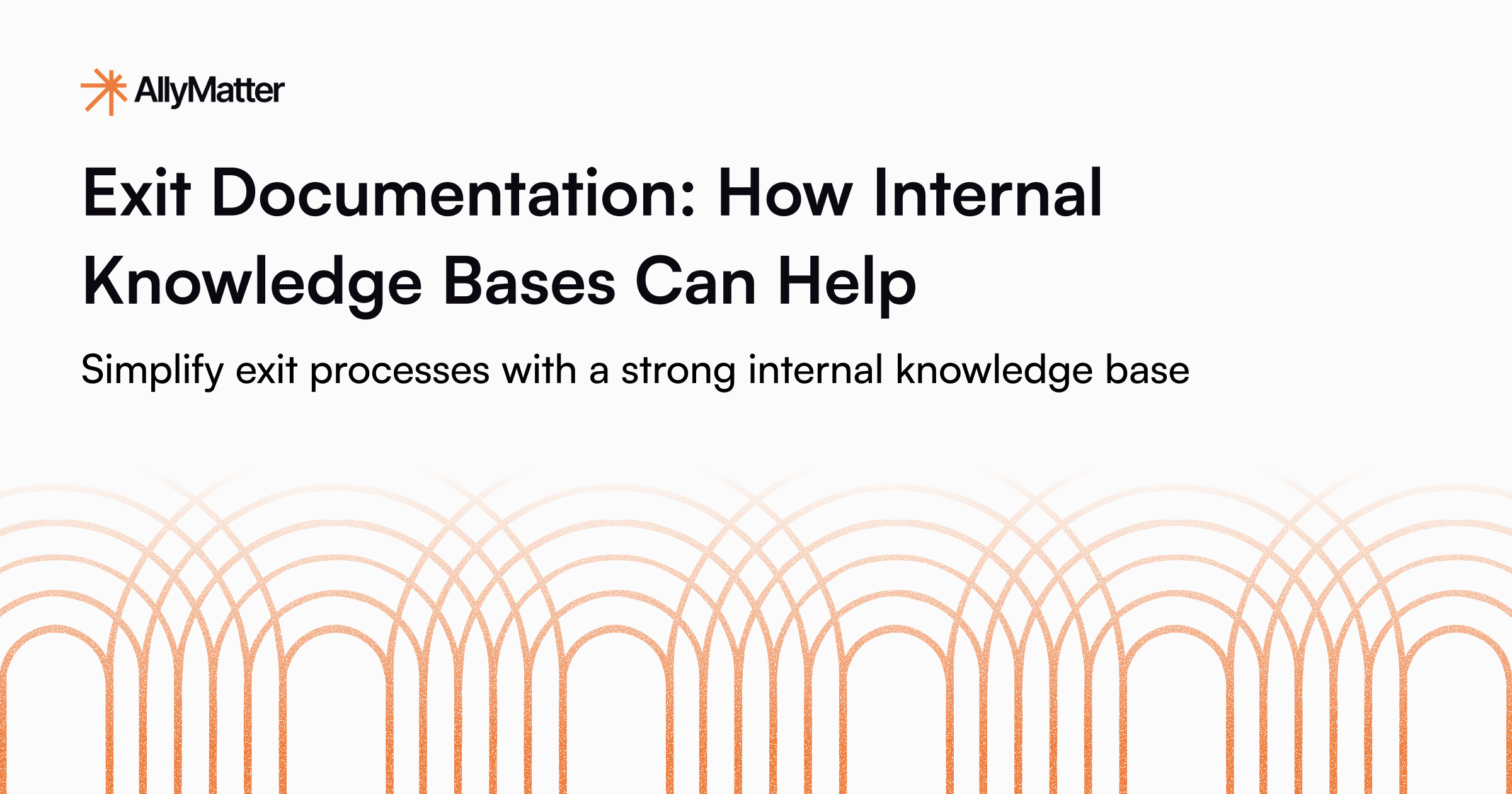Exit Documentation: How Internal Knowledge Bases Can Help
