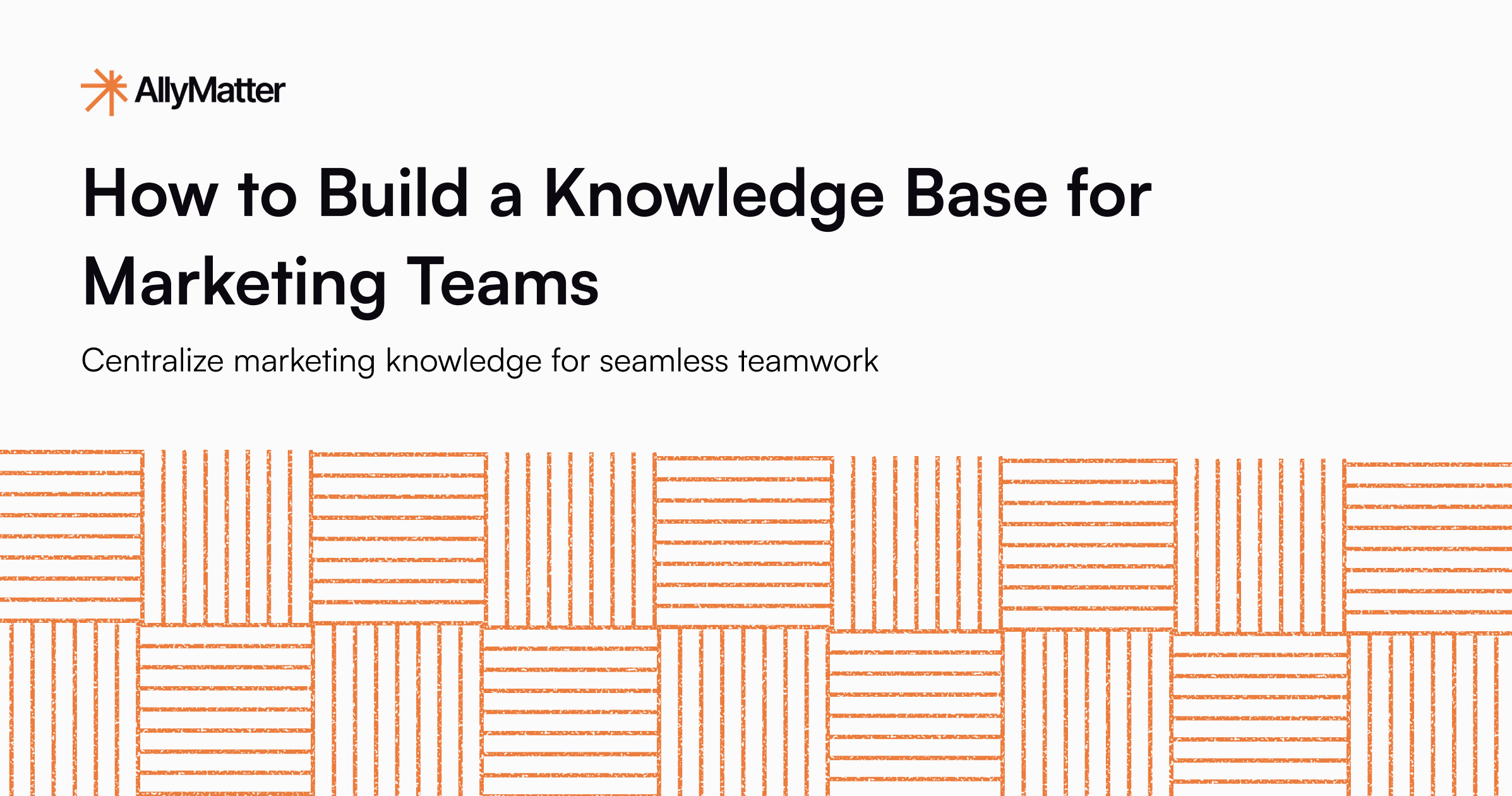 How to Build a Knowledge Base for Marketing Teams