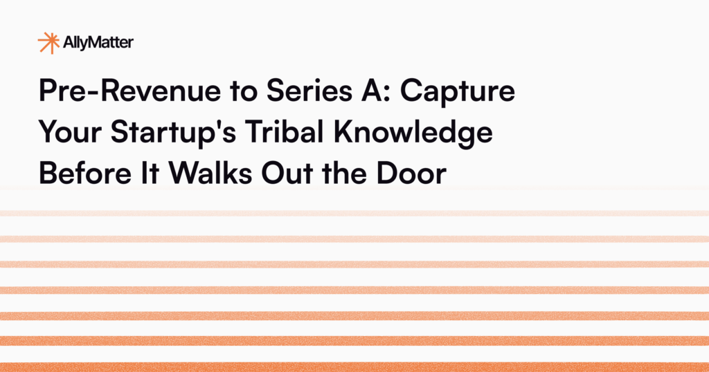 AllyMatter blog header for article about capturing startup tribal knowledge before Series A funding round