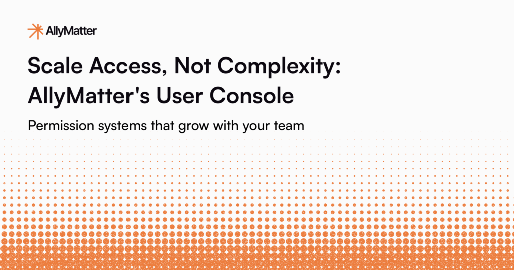 AllyMatter blog banner featuring orange gradient design with title 'Scale Access, Not Complexity: AllyMatter's User Console' and subtitle about permission systems that grow with your team