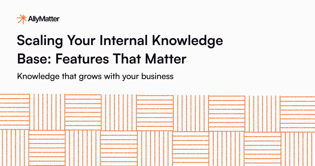 Scaling Your Internal Knowledge Base: Features That Matter - AllyMatter knowledge management platform for growing businesses