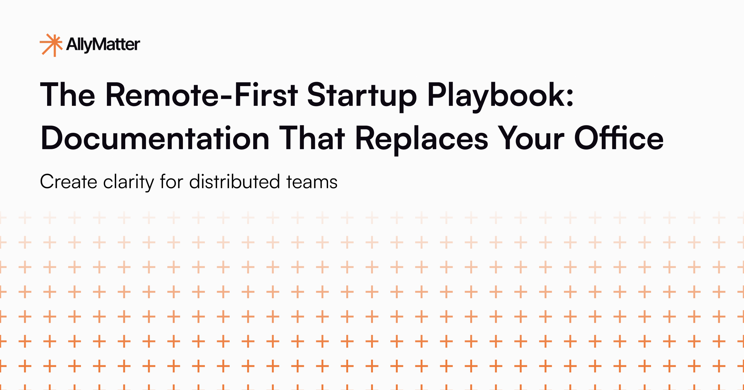The Remote-First Startup Playbook: Documentation That Replaces Your Office