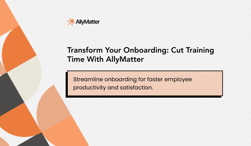 Transform Your Onboarding: Cut Training Time With AllyMatter