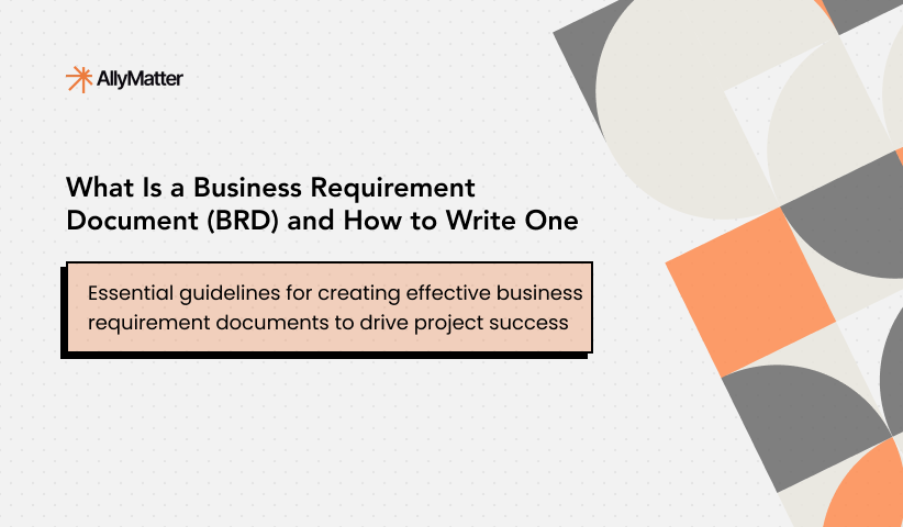 What Is a Business Requirements Document (BRD) and How to Write One