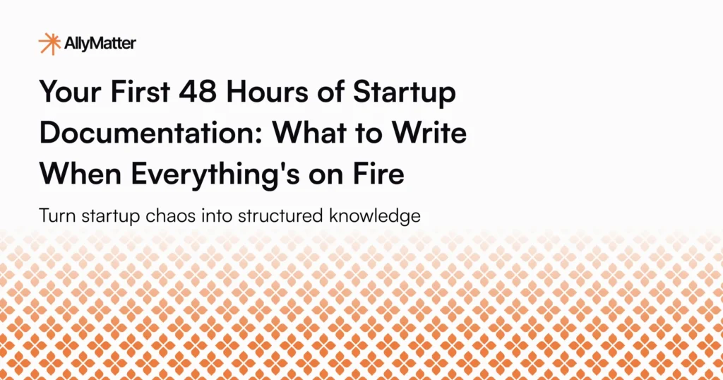 AllyMatter blog banner for startup documentation guide covering what to write when everything's on fire during critical first 48 hours