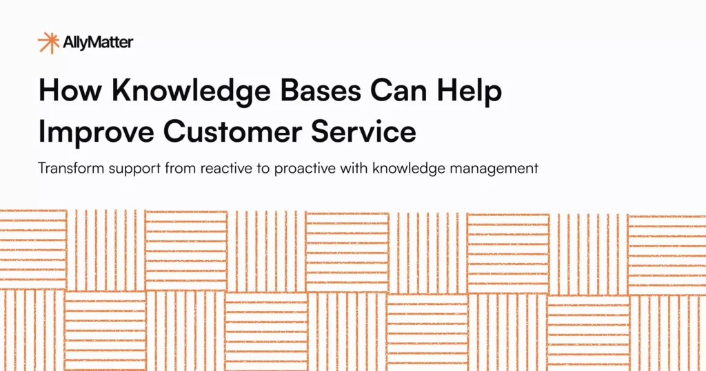 AllyMatter knowledge management platform article header: How Knowledge Bases Can Help Improve Customer Service with transform support tagline