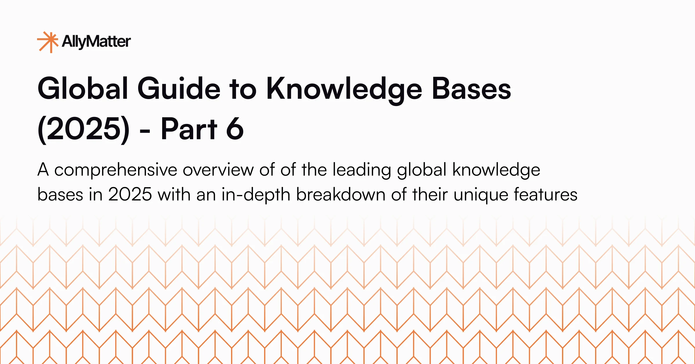 AllyMatter Global Guide to Knowledge Bases (2025) - Part 6 blog banner featuring comprehensive overview of leading global knowledge bases with geometric pattern background and AllyMatter branding