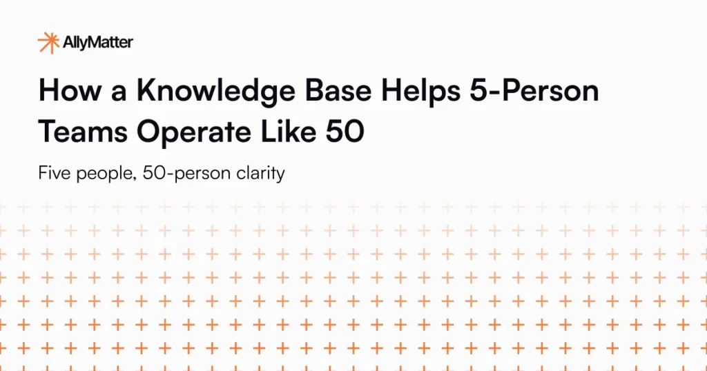 AllyMatter blog banner: How a knowledge base helps 5-person teams operate like 50-person companies