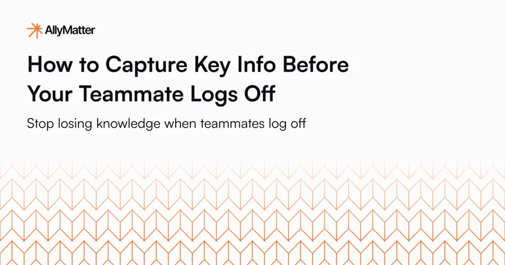 Header image with the title “How to Capture Key Info Before Your Teammate Logs Off” highlighting the importance of capturing knowledge before remote workers sign off.