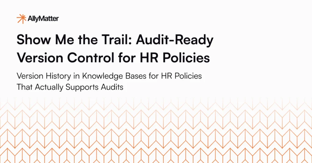 Show me the trail: Audit-ready version control for HR policies - AllyMatter knowledge base blog banner