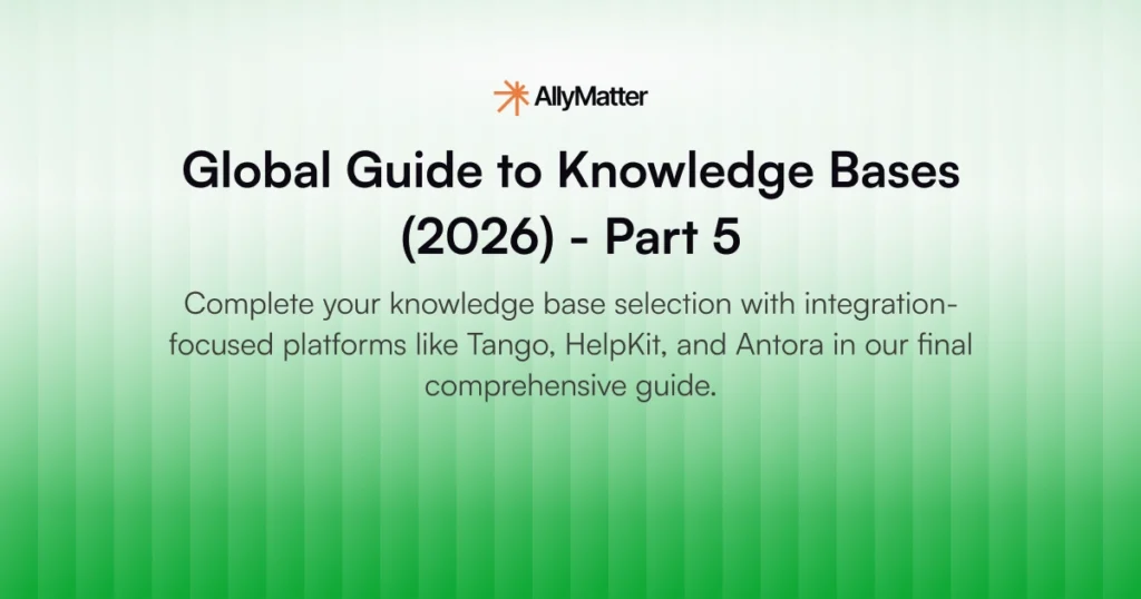 Global knowledge base platforms part 5 final guide featuring integration tools like Tango HelpKit and Antora for future-ready knowledge management