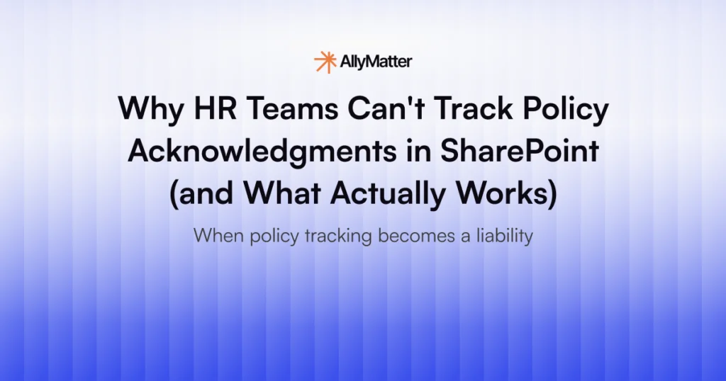 AllyMatter blog header: Why HR Teams Can't Track Policy Acknowledgments in SharePoint and What Actually Works - When policy tracking becomes a liability