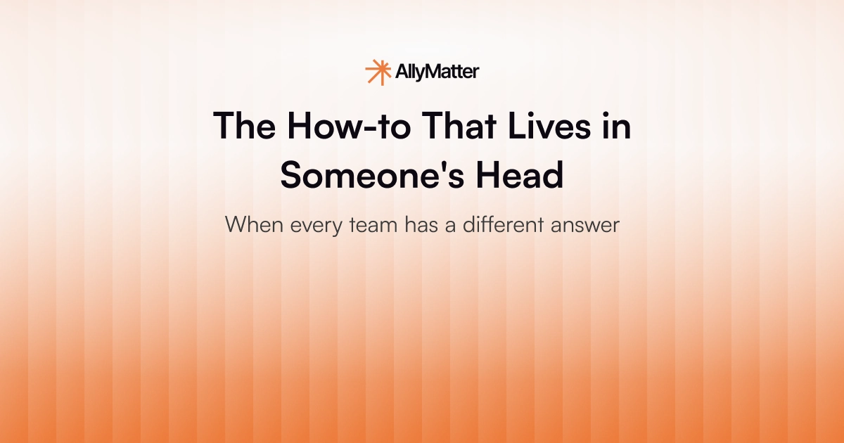 AllyMatter blog banner with the title "The How-to That Lives in Someone's Head" and the subheading "When every team has a different answer."