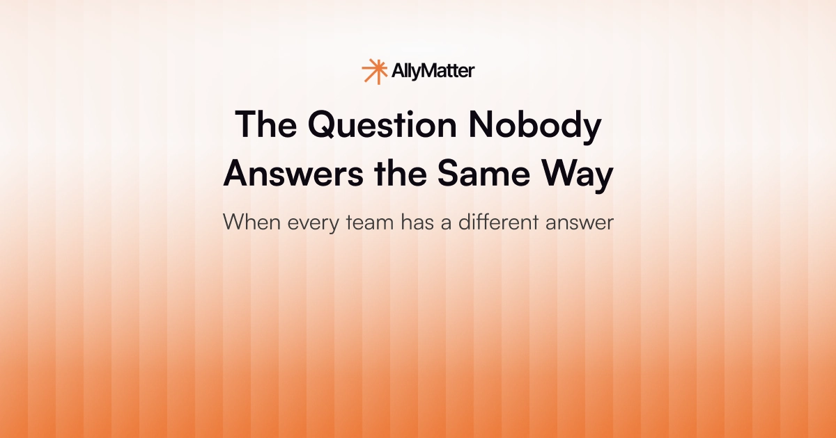 AllyMatter blog banner titled The Question Nobody Answers the Same Way with subtitle: When every team has a different answer
