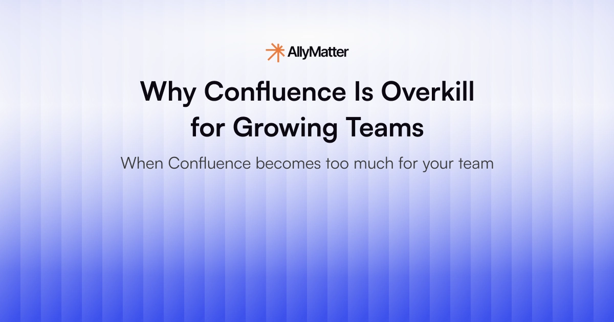 AllyMatter blog banner with the title Why Confluence Is Overkill for Growing Teams and the subheading When Confluence becomes too much for your team