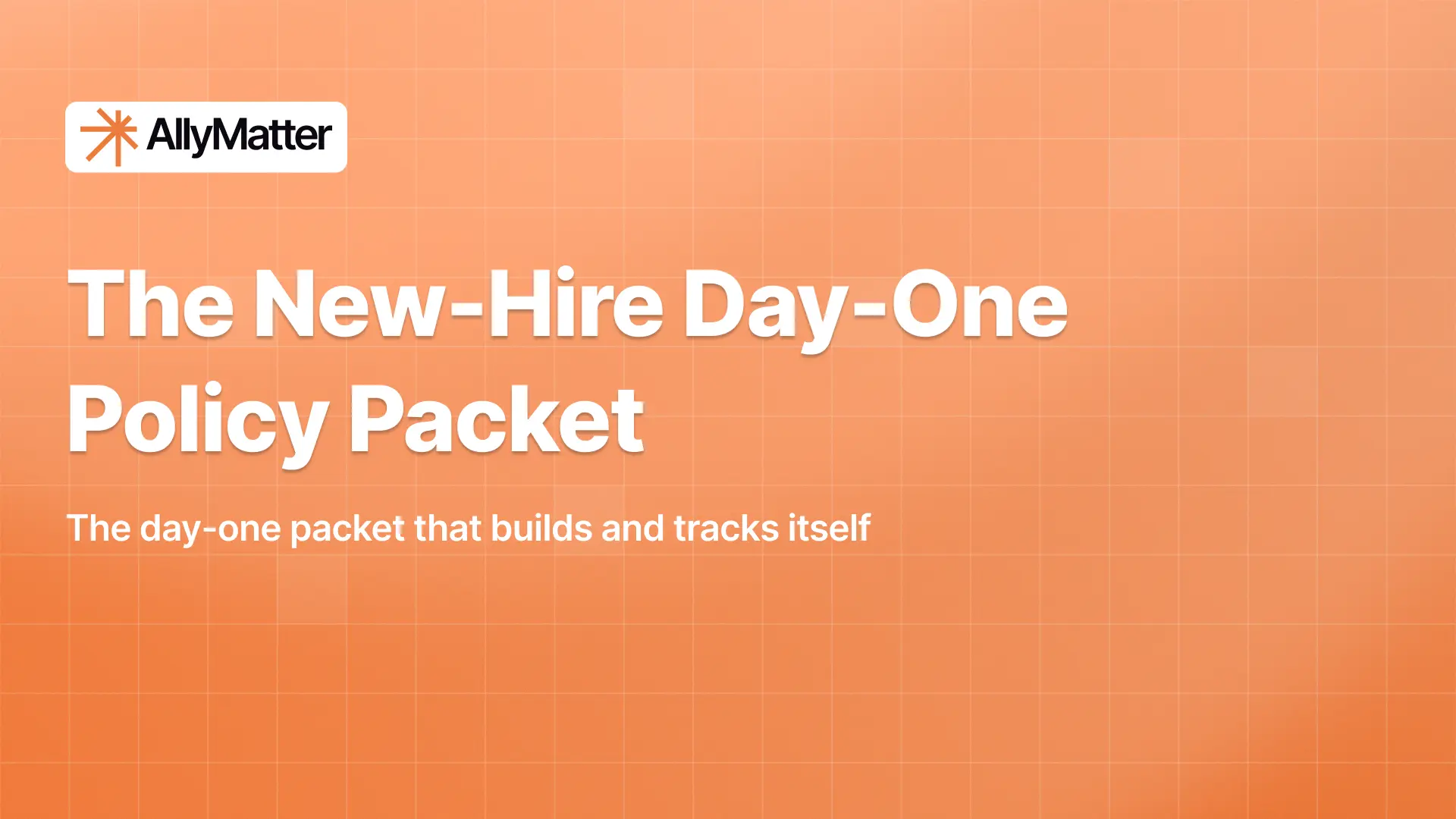 AllyMatter banner on an orange grid background with the headline "The New-Hire Day-One Policy Packet" and the subtext "The day-one packet that builds and tracks itself."