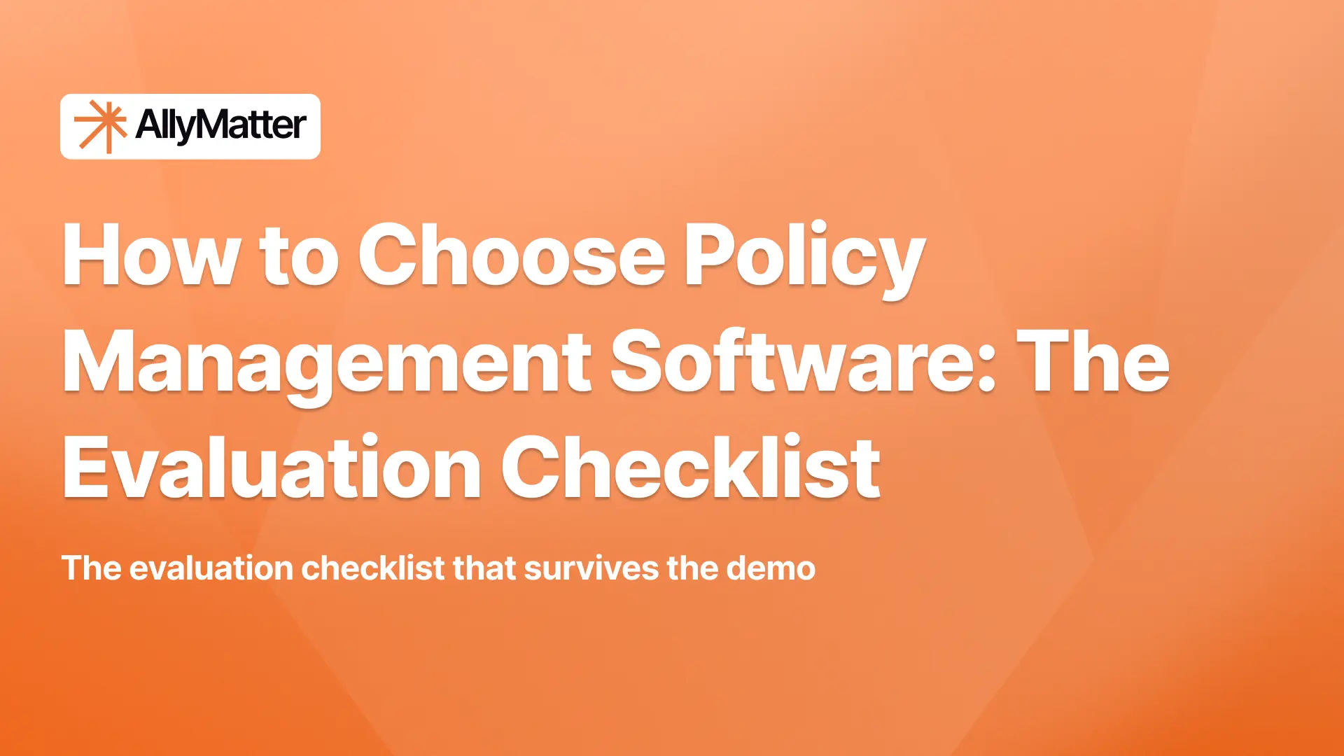 Orange AllyMatter banner with the logo, the headline “How to Choose Policy Management Software: The Evaluation Checklist,” and the subtext “The evaluation checklist that survives the demo.”